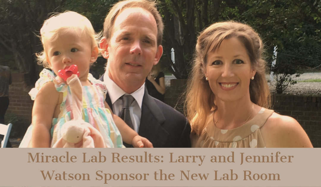 Miracle Lab Results: Larry and Jennifer Watson Sponsor the New Lab Room